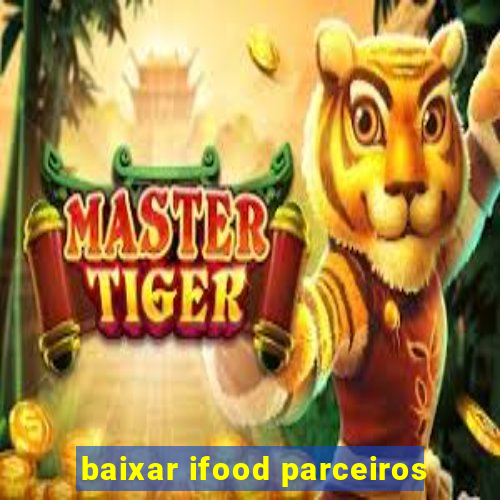 baixar ifood parceiros